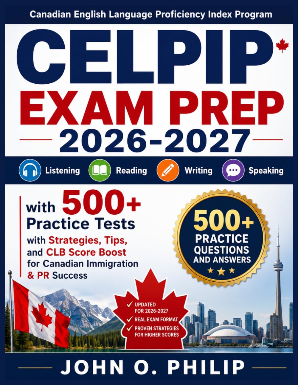 CELPIP EXAM PREP 2026-2027: Listening, Reading, Writing & Speaking with 500+ Practice Tests with Strategies, Tips, and CLB Score Boost for Canadian Immigration & PR Success