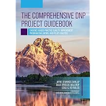 The Comprehensive DNP Project Guidebook Evidence-Based Practice Quality Improvement, Program Evaluation, and Policy Analysis