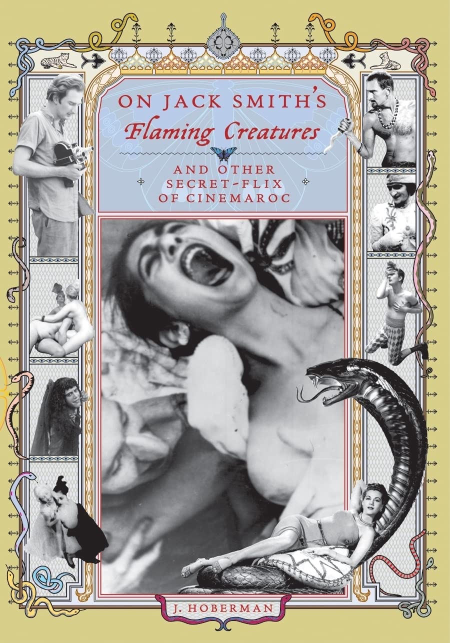 【本】On Jack Smith's Flaming Creatures On Jack Smith's Flaming Creatures: (and other Secret-Flix of