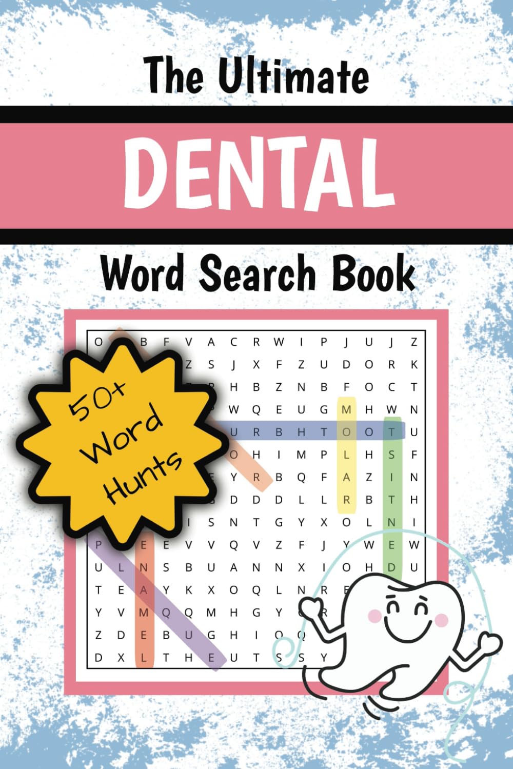 The Ultimate Dental Word Search Book: Dental-Themed Word Hunts for Dentists, Hygienists, Assistants, and Students