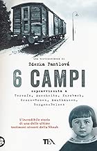 6 campi Sopravvissuta a Terezn Auschwitz Kurzbach GrossRosen Mauthausen e BergenBelsen