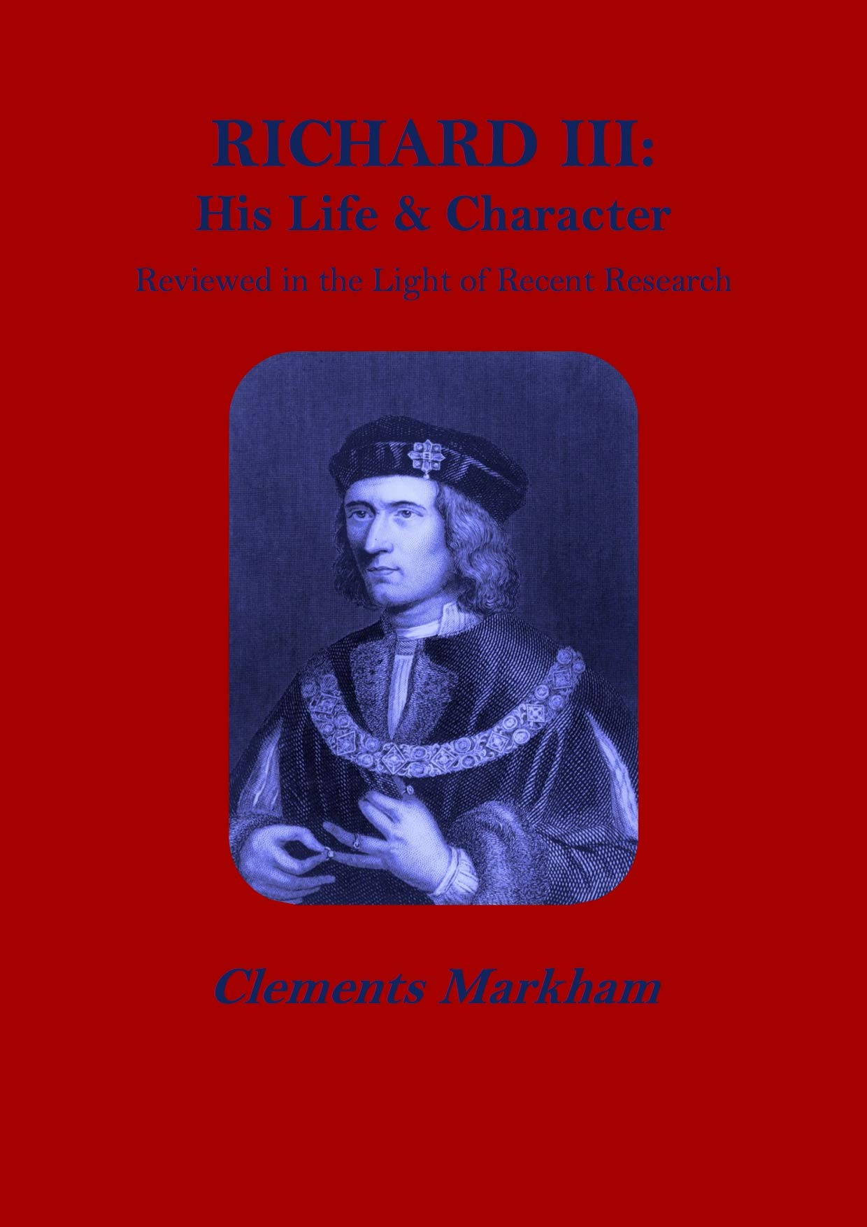 Richard III: His life and character (ANNOTATED)