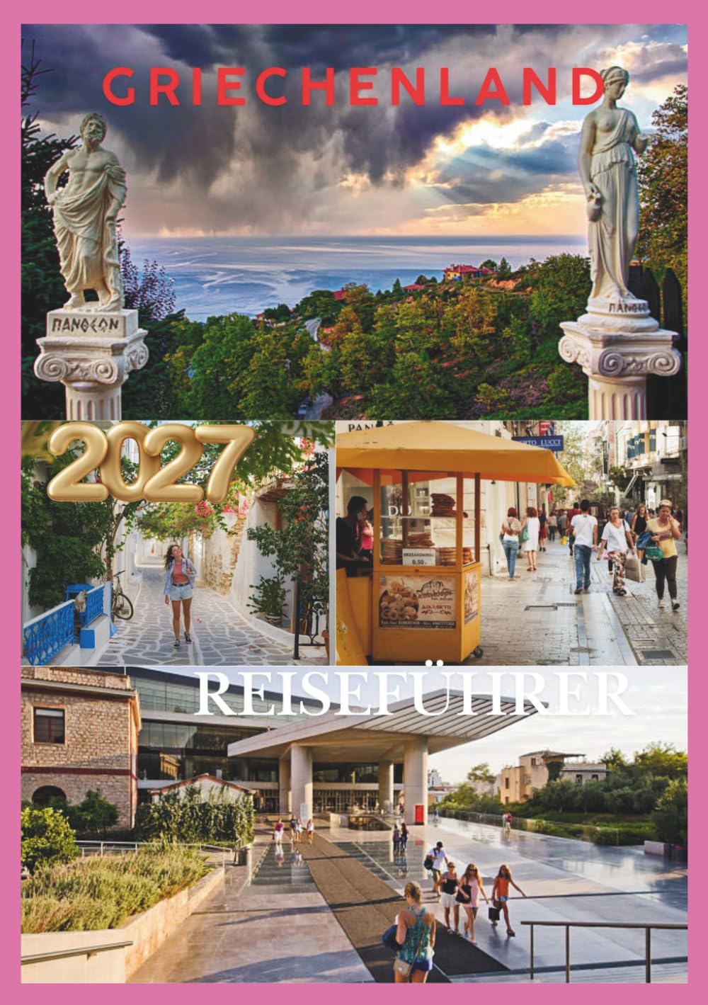 GRIECHENLAND REISEFÜHRER 2027: Die vollständige Reise durch Athen, Santorin, Mykonos, Kreta und verborgene griechische Schätze