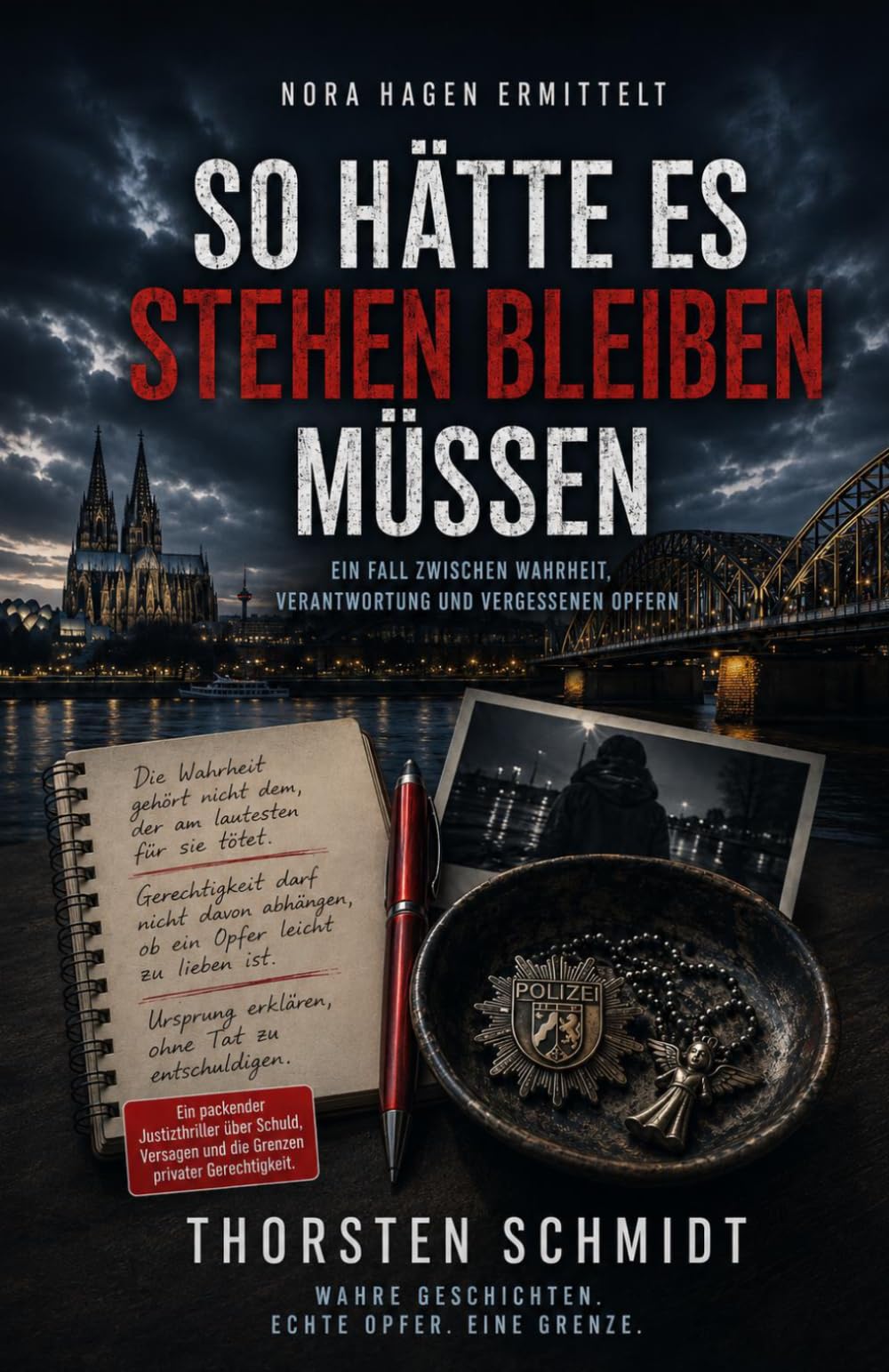 So hätte es stehen bleiben müssen: Ein Nora-Hagen-Justizthriller über Schuld, Wahrheit und die Grenzen privater Gerechtigkeit (Köln Krimis und Thriller´s)
