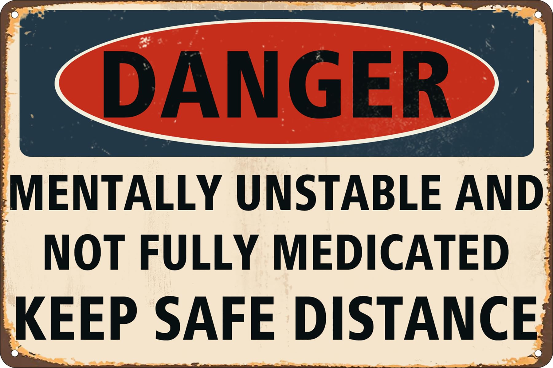 YelaceSing Warning Danger Sign Mentally Unstable And Not Fully Medicated Keep Safe Distance Vintage Metal Tin Signs Funny Wall Art Metal Sign Plaque Poster 8X12 Inches