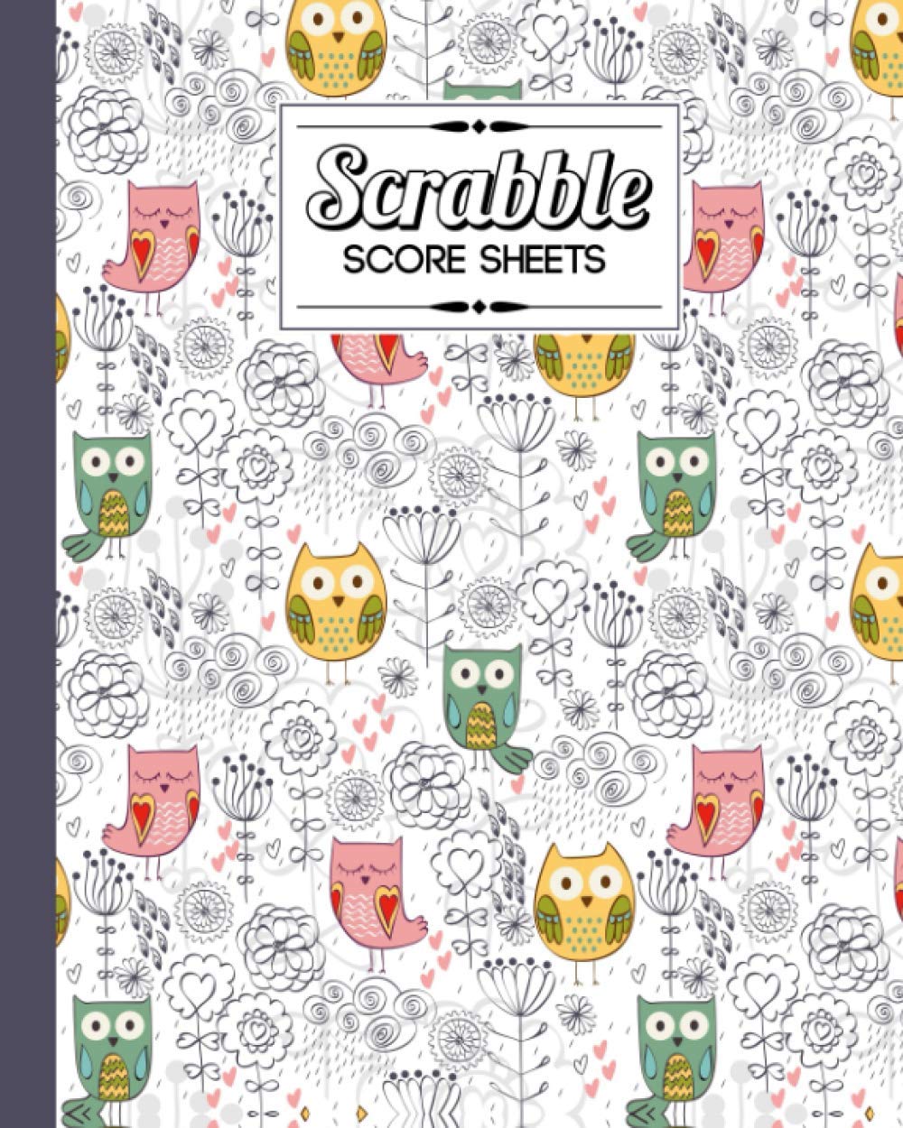 Independently published Scrabble Score Sheet: Owl and Flowers Scrabble Score Sheet, Scrabble Game Record book For up to 4 Players, Scrabble Game Sheets For Board Game Words Building, 121 Pages, Size 8" x 10"