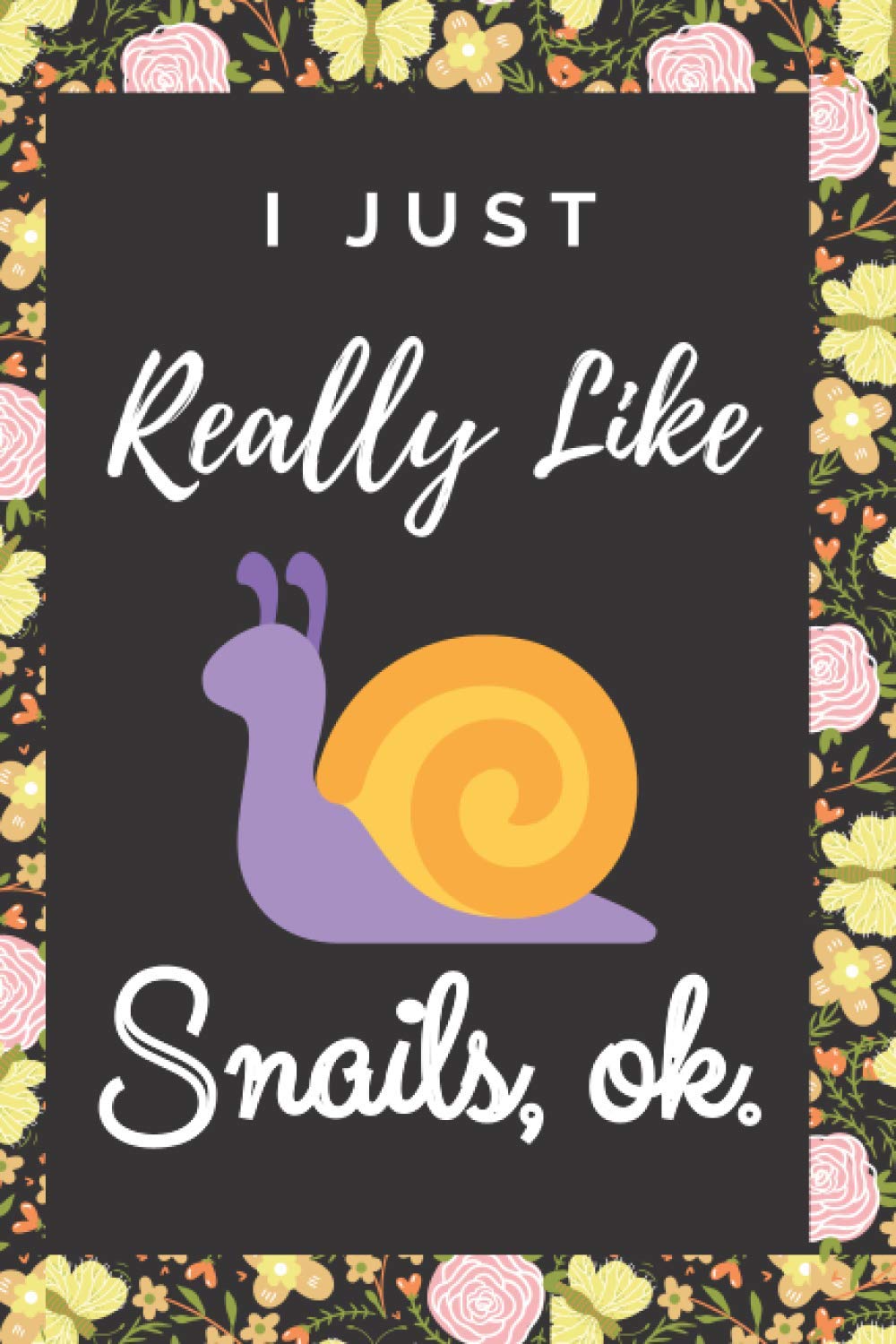 Snail College Ruled Notebook - I Just Really Like Snails, ok.: Snail Gift for Snail Lover Kids, Boys, Girls, Men & Women Christmas Gag Gift Notebook Journal