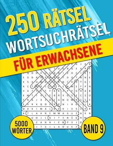 Wortsuchrätsel Für Erwachsene: Buchstabenrätsel in großer Schrift | 250 Rätsel | 5000 Wörter | Aktivitätsbuch &amp; Denkspiele für Jugendliche und Senioren | BAND 9