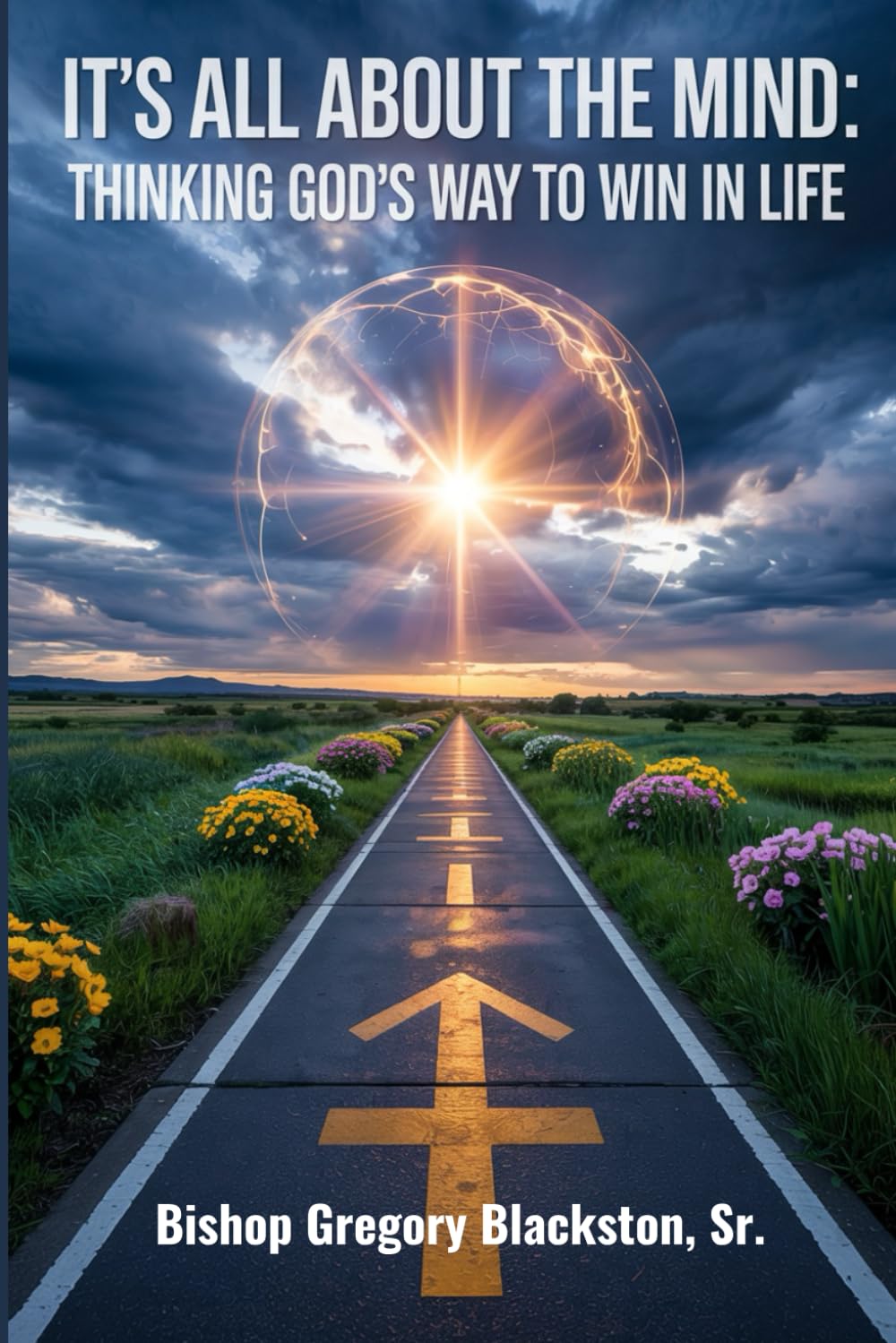 It’s All About the Mind: Thinking God’s Way to Win in Life