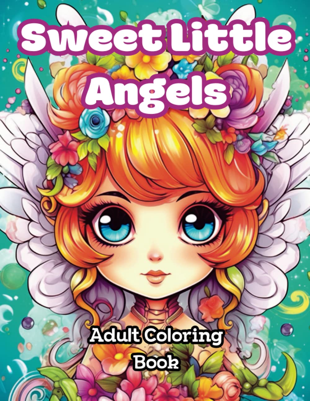 Sweet Little Angels : Adult Coloring Book: Escape To Coloring Heaven With Over 30 Adorably Detailed Angels!