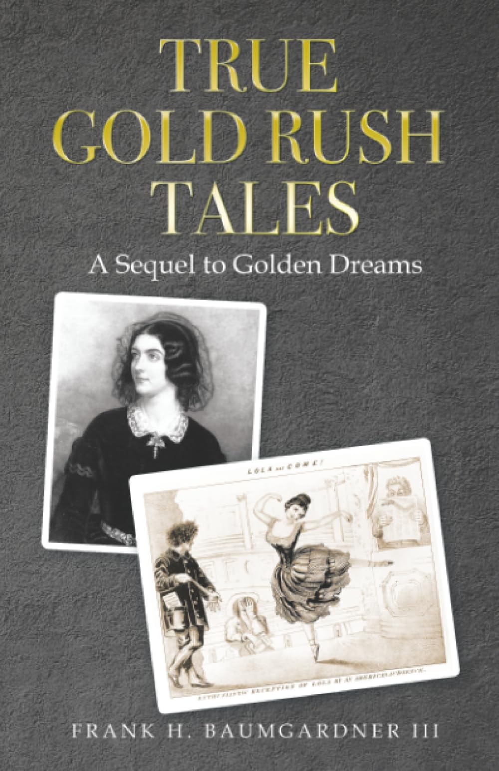 True Gold Rush Tales: A Sequel to Golden Dreams