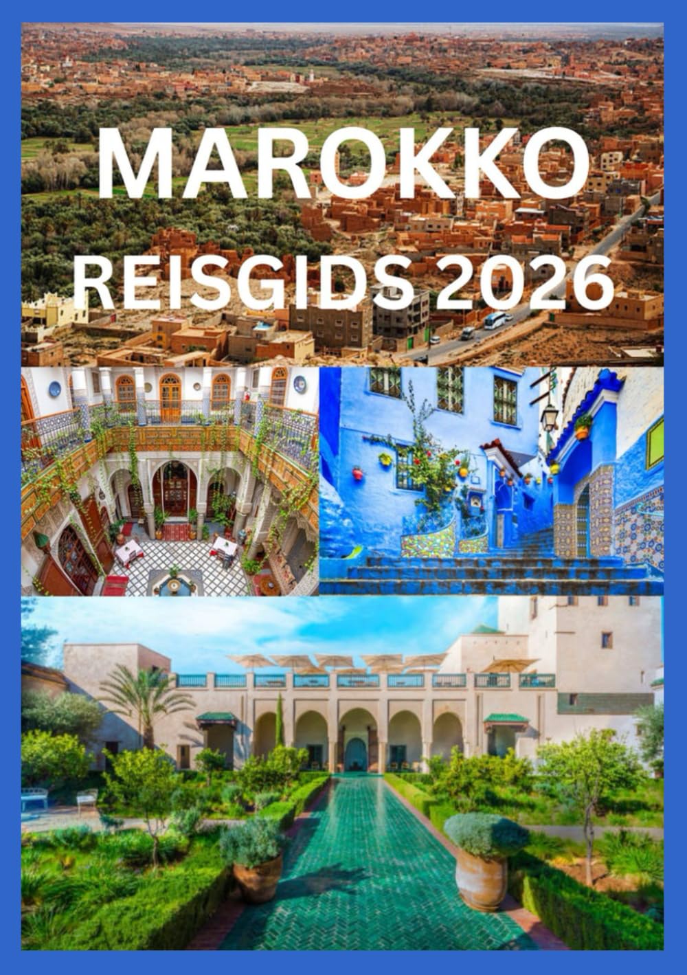 MAROKKO REISGIDS 2026: Beleef Marokko zoals een local dat doet