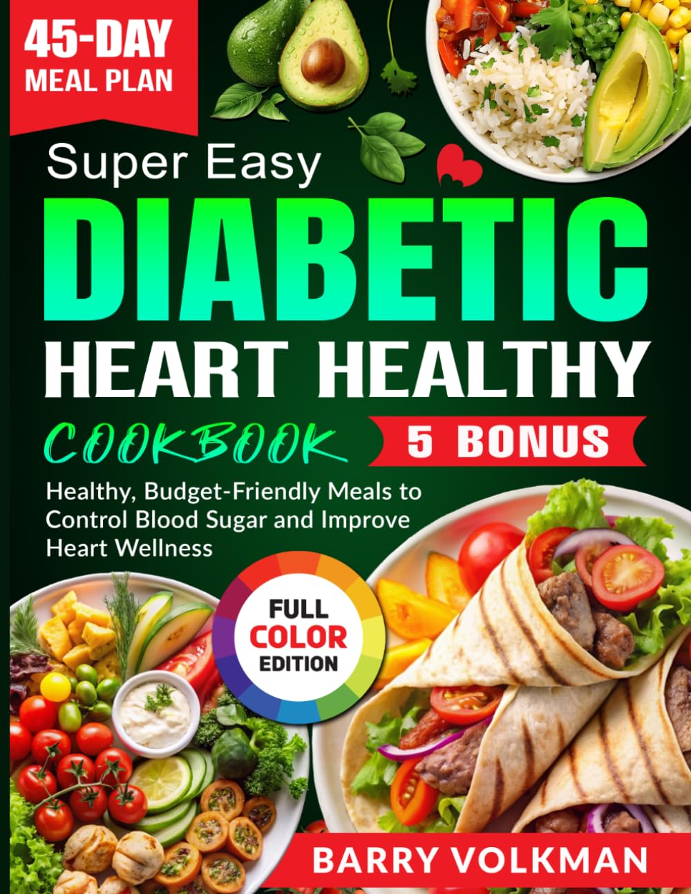 Super Easy Diabetic Heart Healthy Cookbook: Healthy, Budget-Friendly Meals to Control Blood Sugar and Improve Heart Wellness