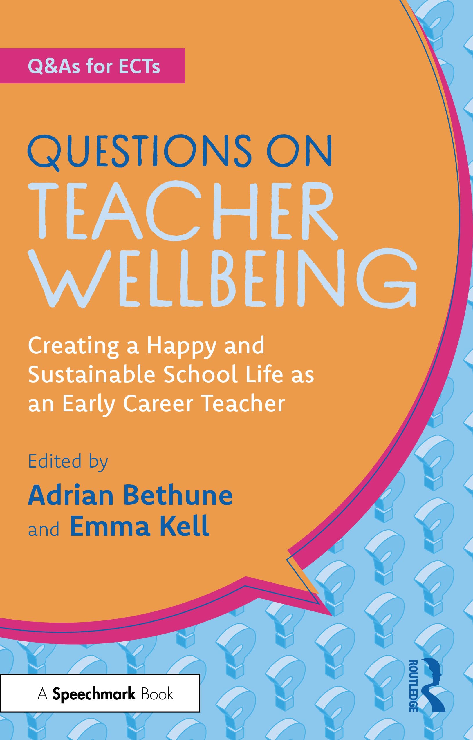 Questions on Teacher Wellbeing: Creating a Happy and Sustainable School Life as an Early Career Teacher (Q&As for ECTs)