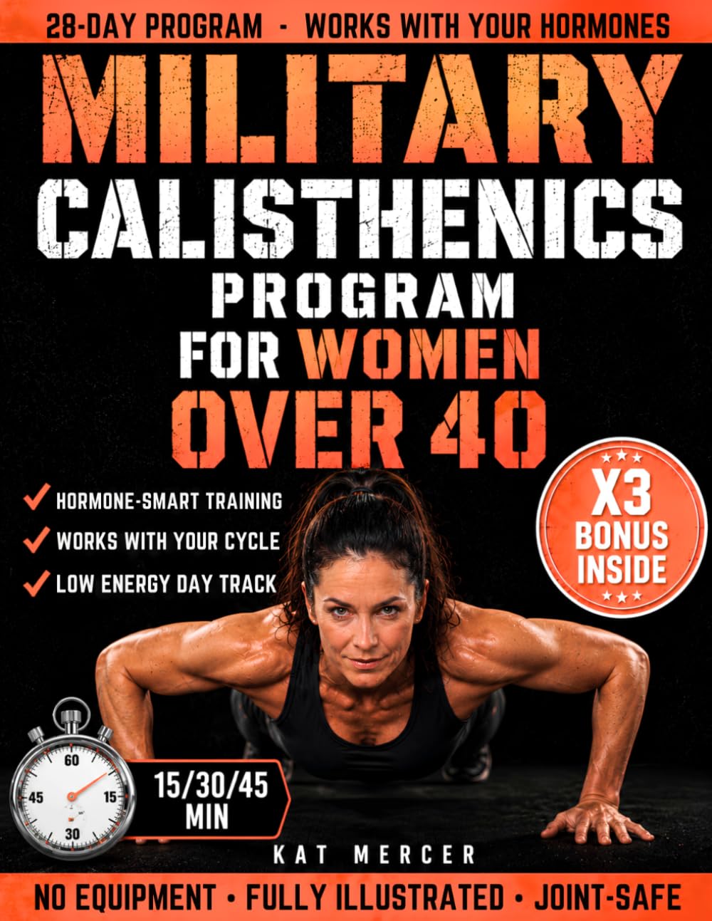 Military Calisthenics Program for Women Over 40: The 28-Day Bodyweight Plan That Works With Your Hormones, Not Against Them | Build Real Strength, Restore Energy & Feel Like Yourself Again