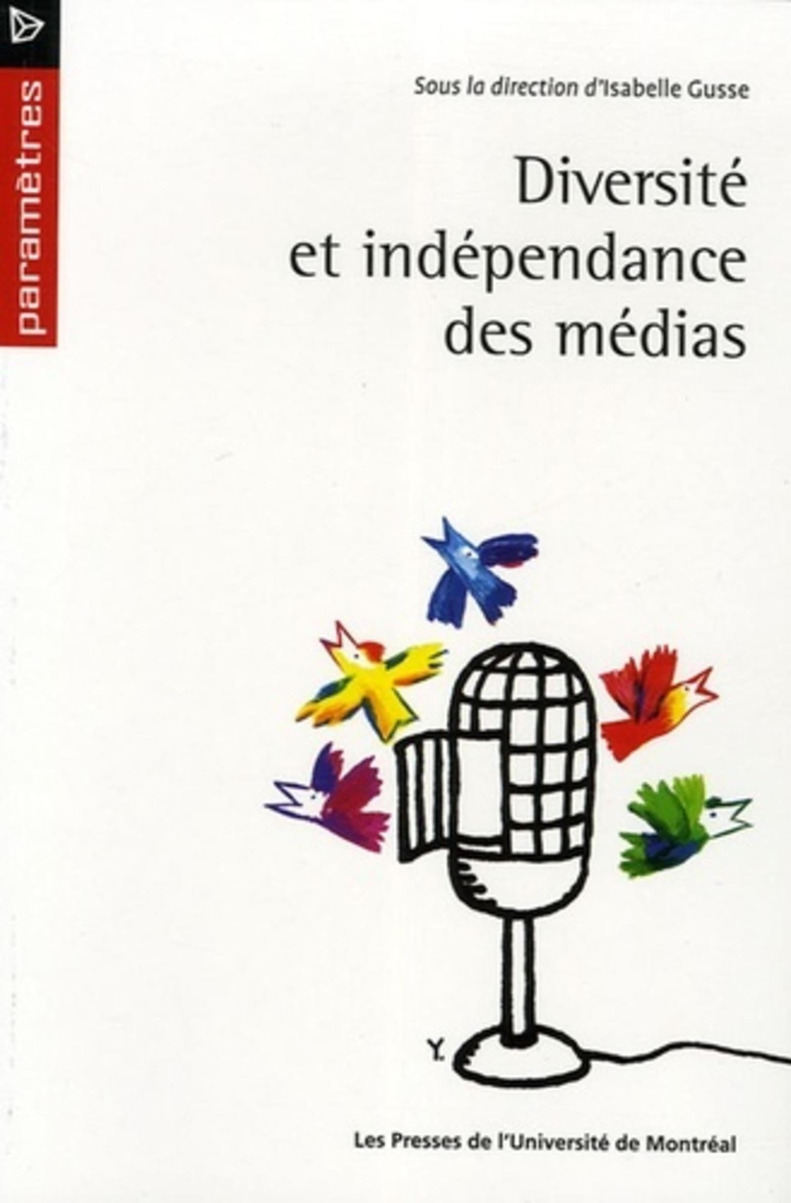 DIVERSITÉ ET INDÉPENDANCE DES MÉDIAS [Paperback] Gusse, Isabelle
