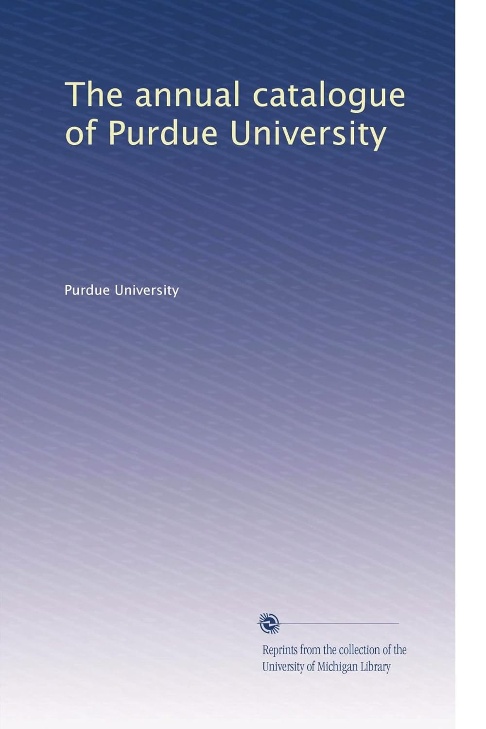 The annual catalogue of Purdue University Volume 35 Purdue
