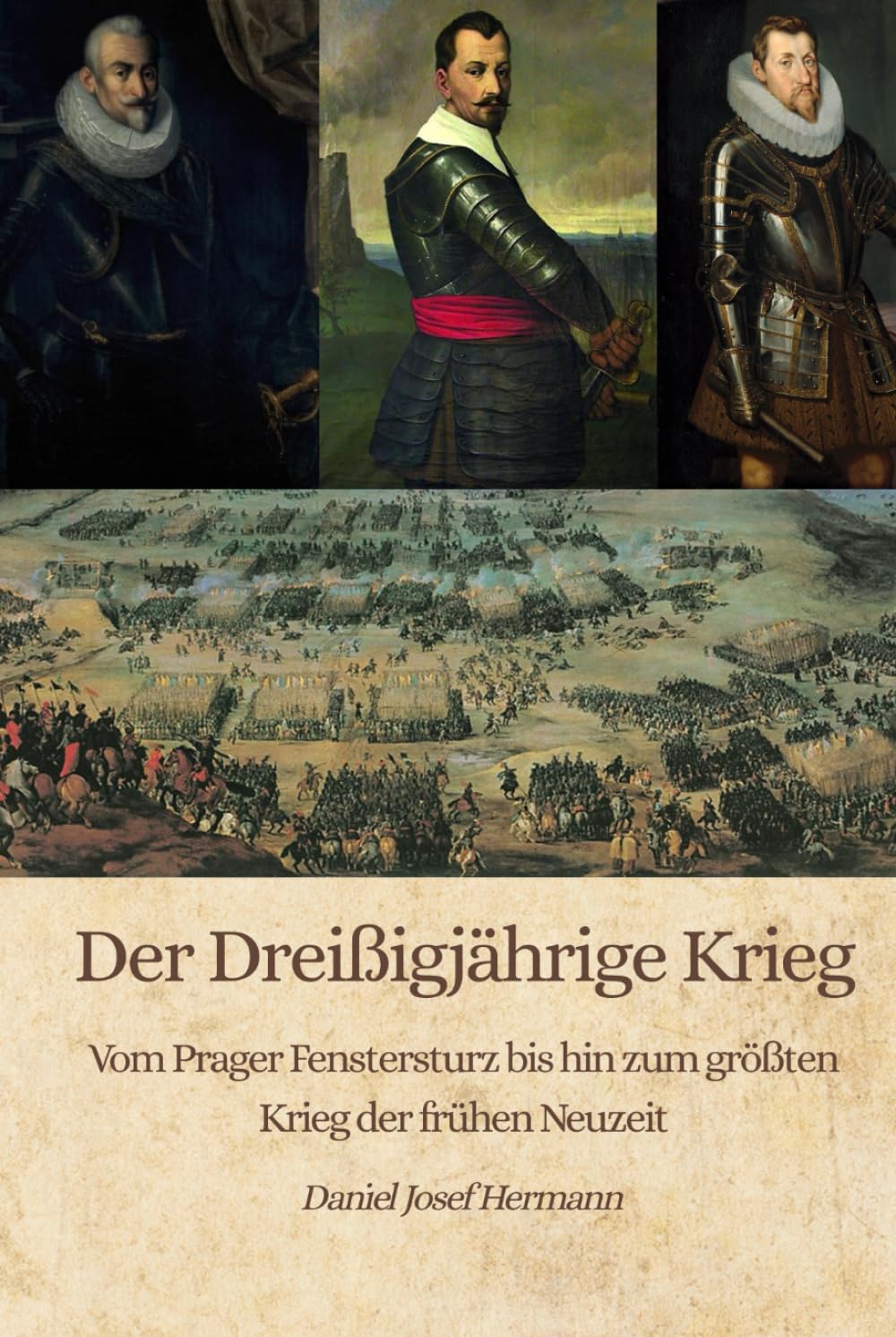 Der Dreißigjährige Krieg - Vom Prager Fenstersturz bis hin zum größten Krieg der frühen Neuzeit: Wie aus der Gegenreformation die größte europäische Katastrophe des 17. Jahrhunderts wurde