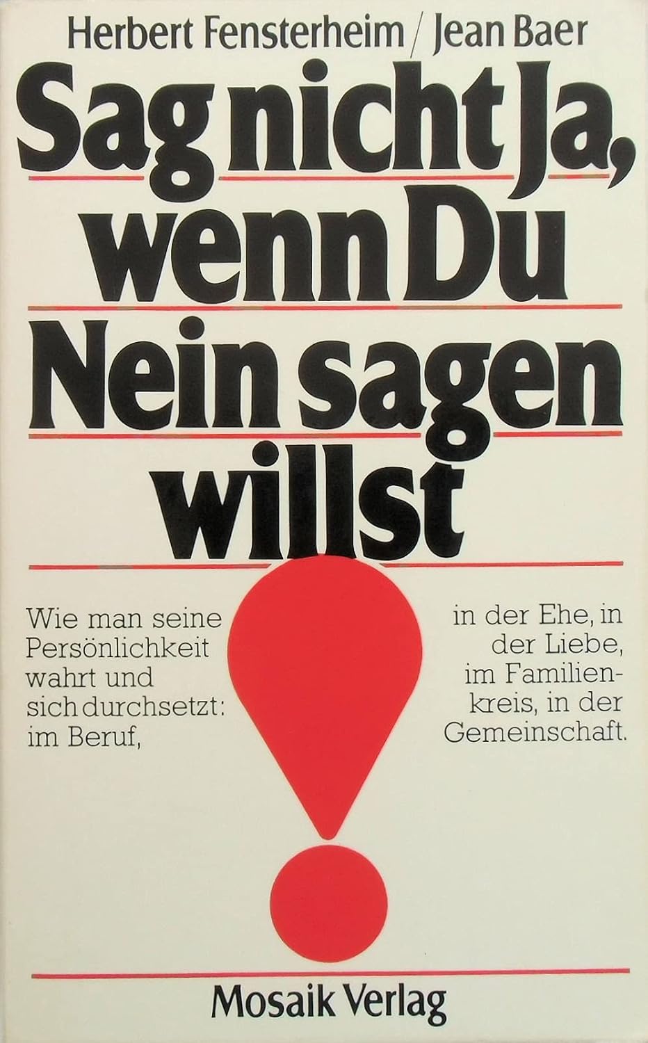Sag nicht ja, wenn du nein sagen willst Herbert Fensterheim, Jean Baer, Christian
