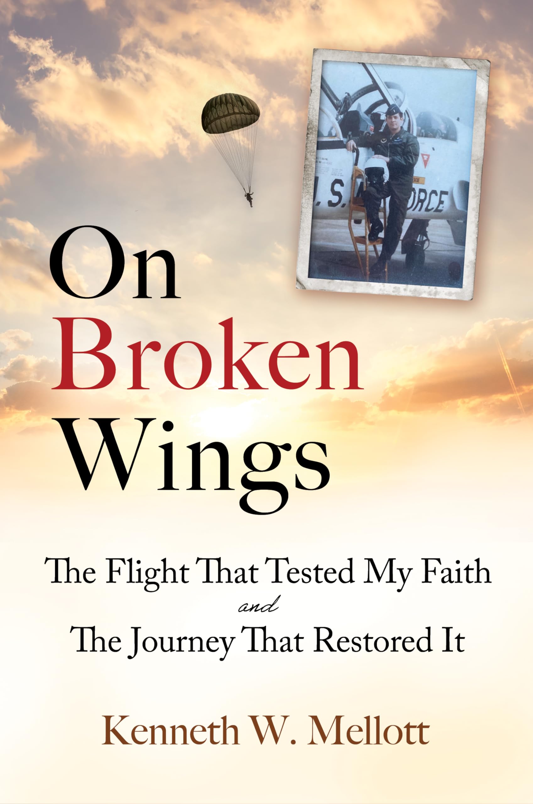 On Broken Wings: The Flight That Tested My Faith and The Journey That Restored It