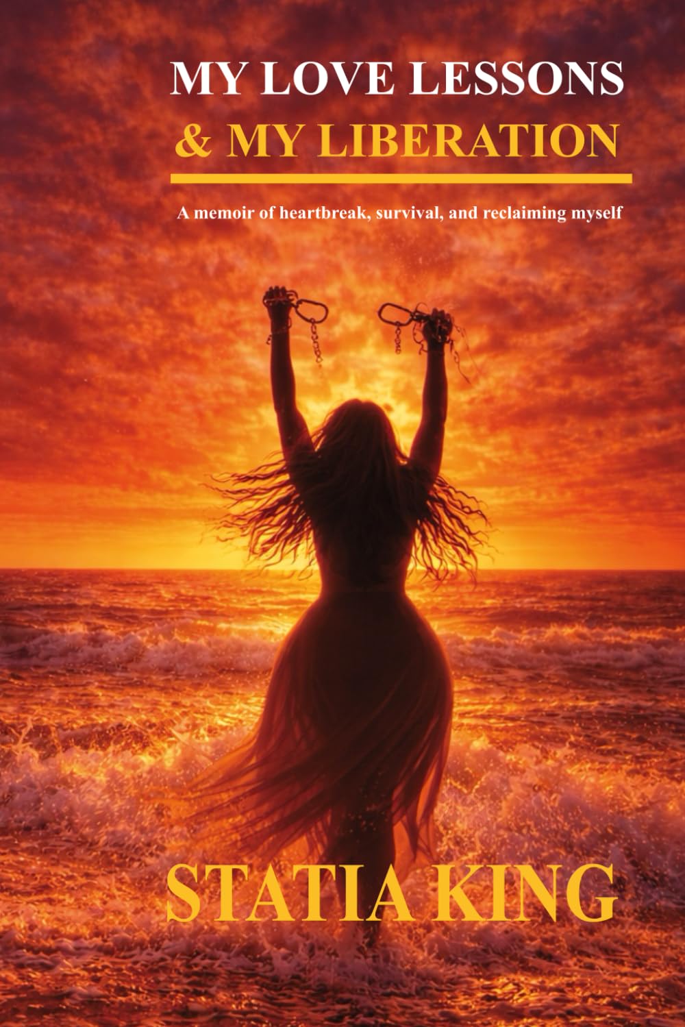 My Love Lessons & My Liberation: A Memoir of Heartbreak Healing and Choosing Myself