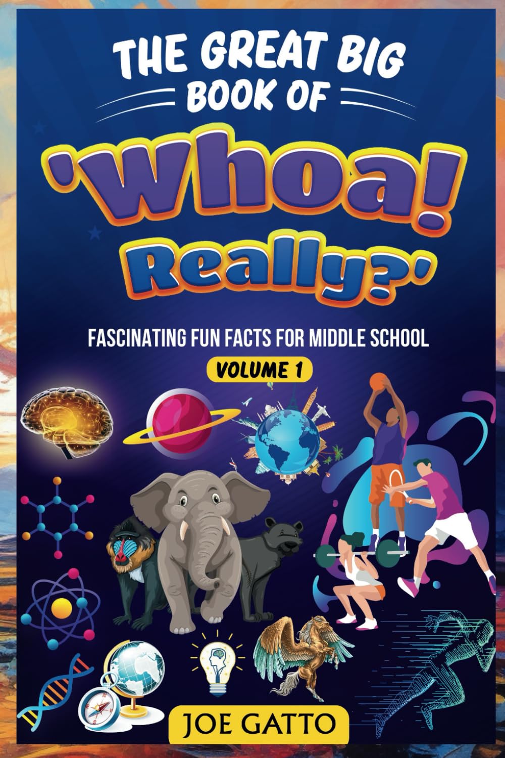 The Great Big Book of 'Whoa! Really?' — Fascinating Fun Facts for Boys: Engaging activities and 1000s of amazing fun facts for middle school students.