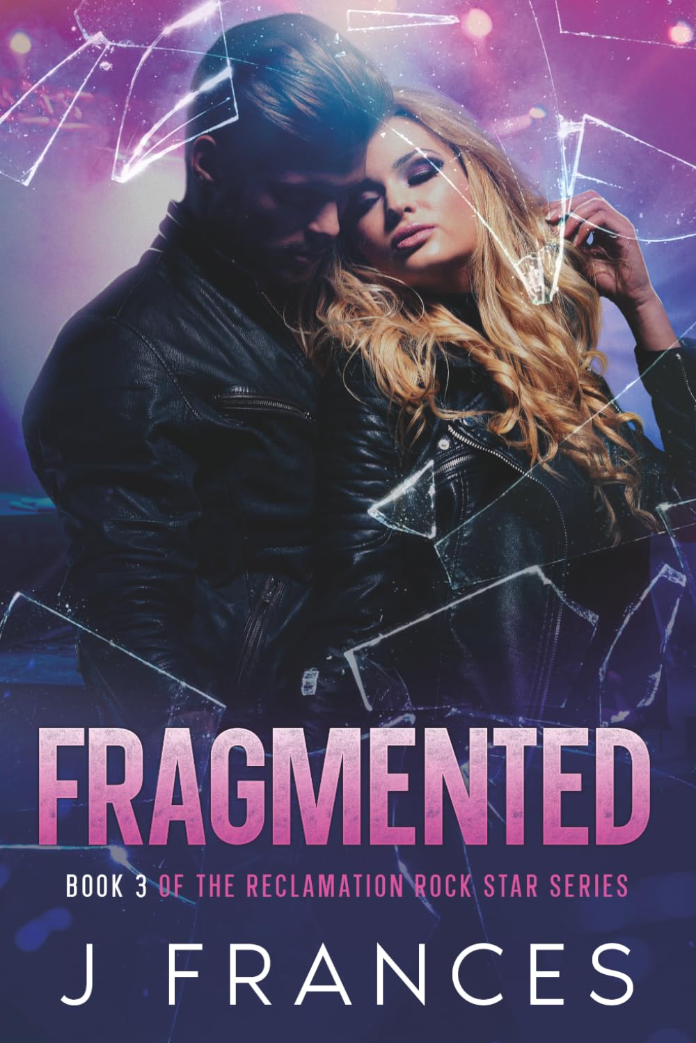 Fragmented: Book 3 of the Reclamation Rock Star Series