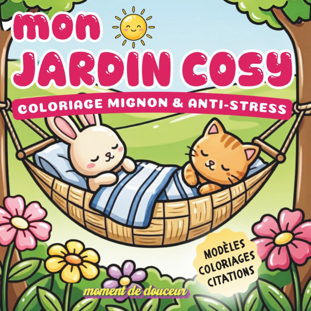 mon JARDIN COSY: Coloriage Mignon et Anti-Stress – 57 Pages Créatives – Modèles Couleur, Citations Humoristiques et Coloriages Kawaii – Relaxation et Activité Sans Écran (ESPRIT COSY)