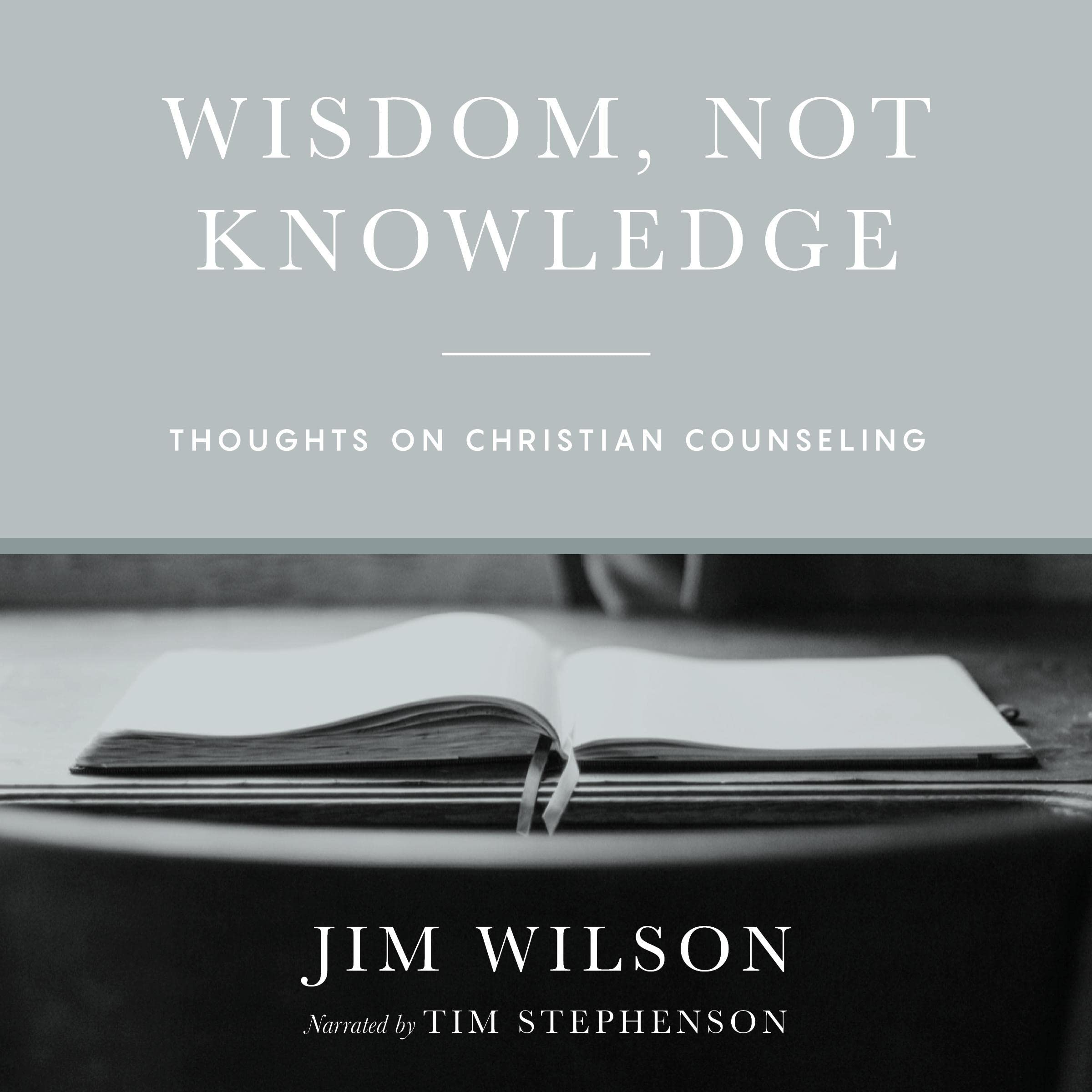 Wisdom, Not Knowledge