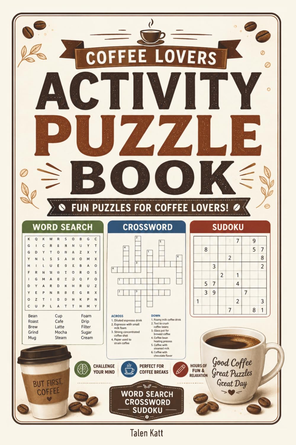 Coffee Lovers Activity Puzzle Book: Word Search, Crossword, and Sudoku Puzzles for Coffee Lovers | Relaxing Brain Games for Adults with Fun Coffee-Themed Challenges