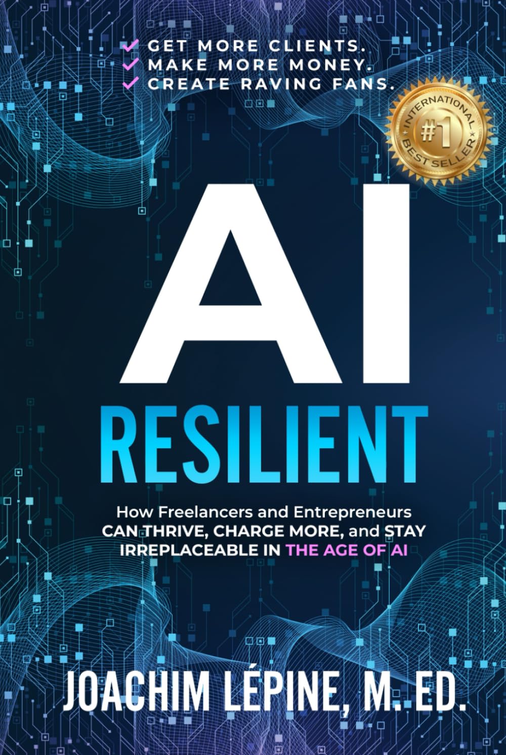 AI Resilient: How Freelancers and Entrepreneurs Can Thrive, Charge More, and Stay Irreplaceable in the Age of AI (YouGPT Series)