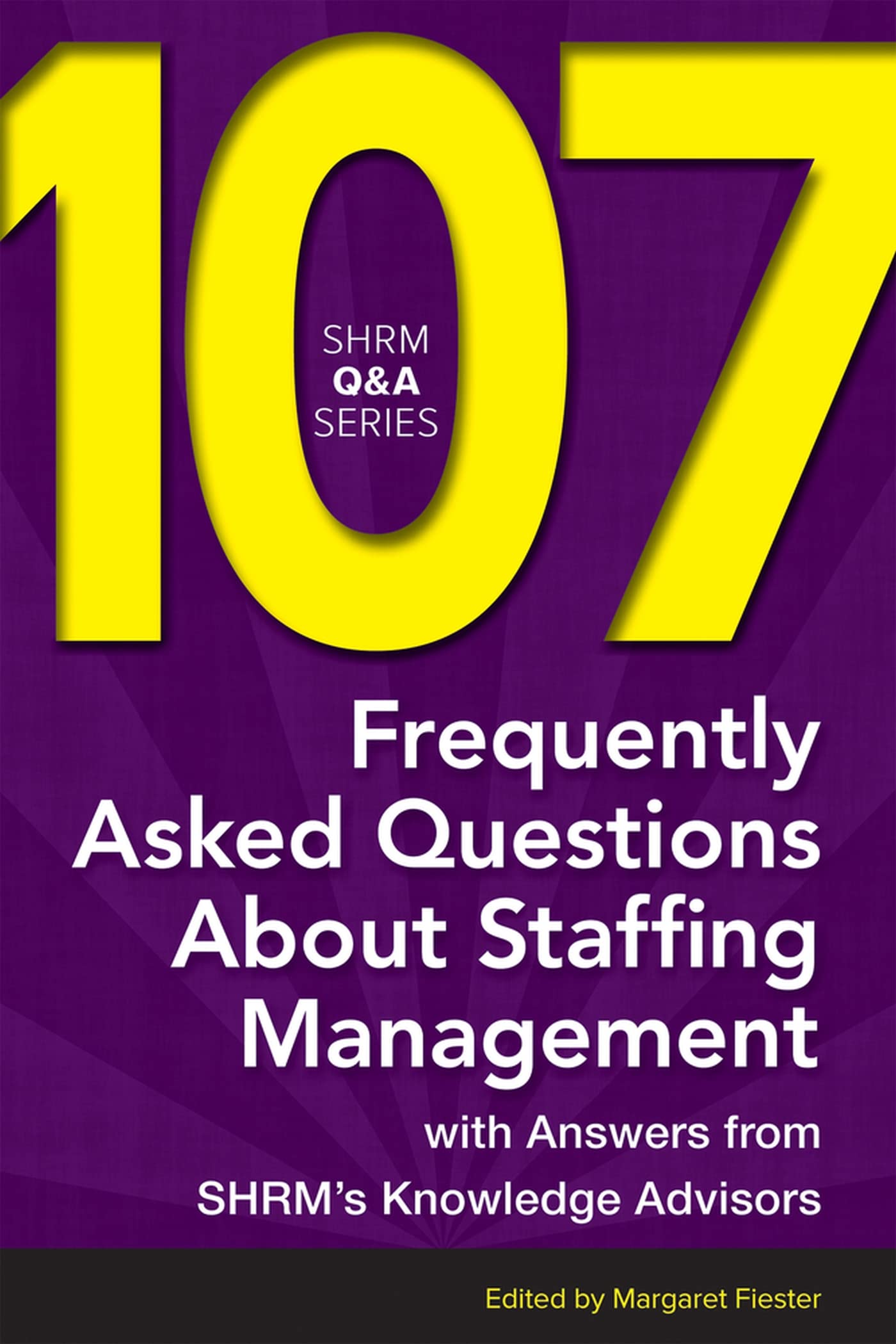 Buy 107 Frequently Asked Questions About Staffing Management: With Answers from SHRM's Knowledge Advisors (SHRM Q&A) — BookShops.in