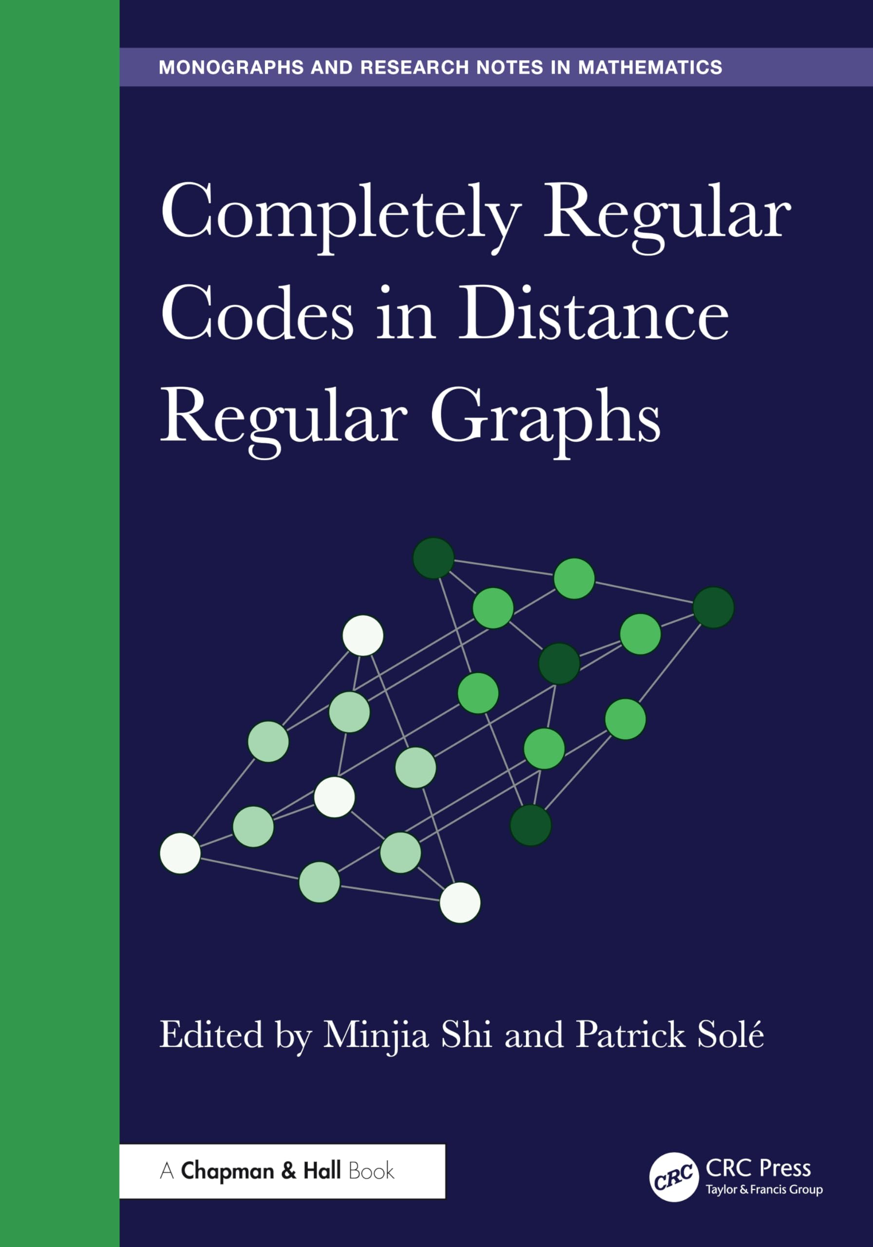Completely Regular Codes in Distance Regular Graphs (Chapman & Hall/CRC Monographs and Research Notes in Mathematics)