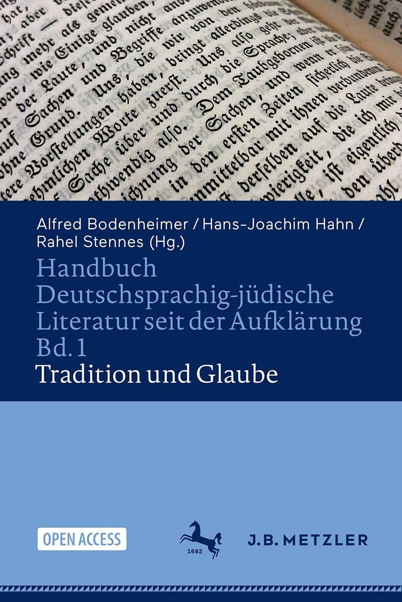 Handbuch Deutschsprachig-jüdische Literatur seit der Aufklärung Bd. 1: Tradition und Glaube (Handbuch Deutschsprachig-jüdische Literatur seit der Aufklärung. Neue Forschungszugänge in Paradigmen)