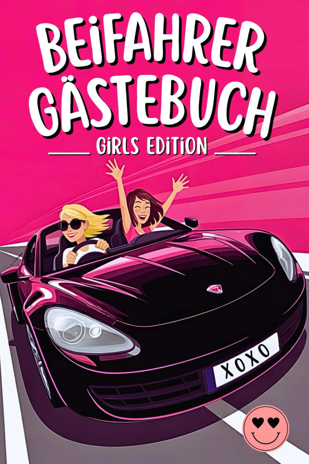 Beifahrer Gästebuch - GIRLS EDITION: Lustiges Geschenk für Geburtstag, erstes Auto oder bestandene Fahrprüfung – Ausfüllbuch für coole Fahrerinnen: Spaß und unvergessliche Momente verewigen