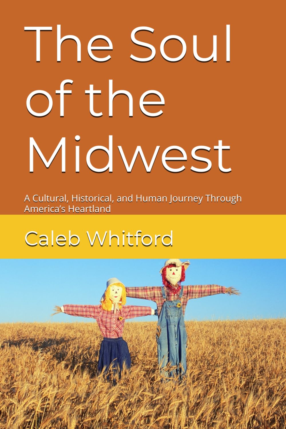 The Soul of the Midwest: A Cultural, Historical, and Human Journey Through America’s Heartland