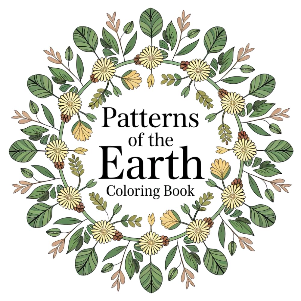 Patterns of the Earth Coloring Book: Earth’s Beauty Unveiled in Coloring