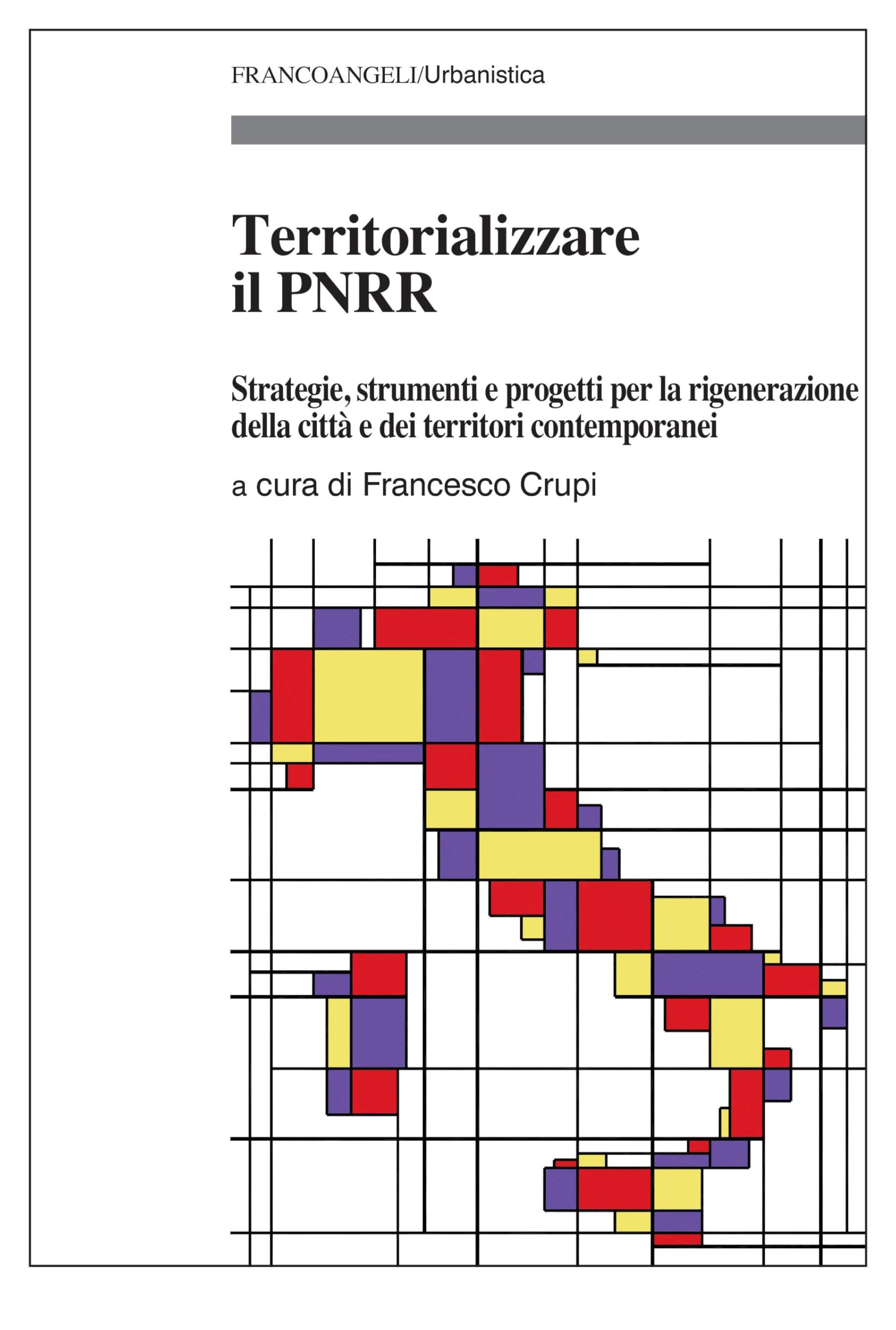 Territorializzare il PNRR: Strategie, strumenti e progetti per la rigenerazione della città e dei territori contemporanei