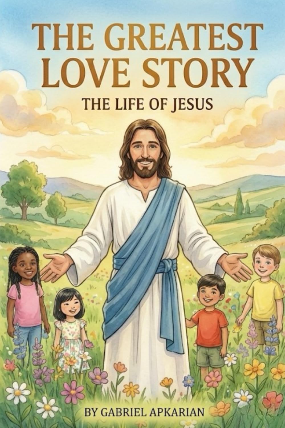 The Greatest Love Story: The Life of Jesus