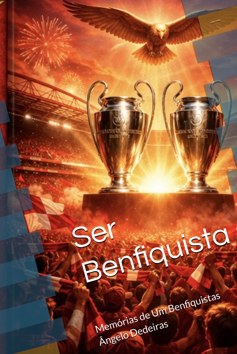Ser Benfiquista: Memórias de Um Benfiquistas