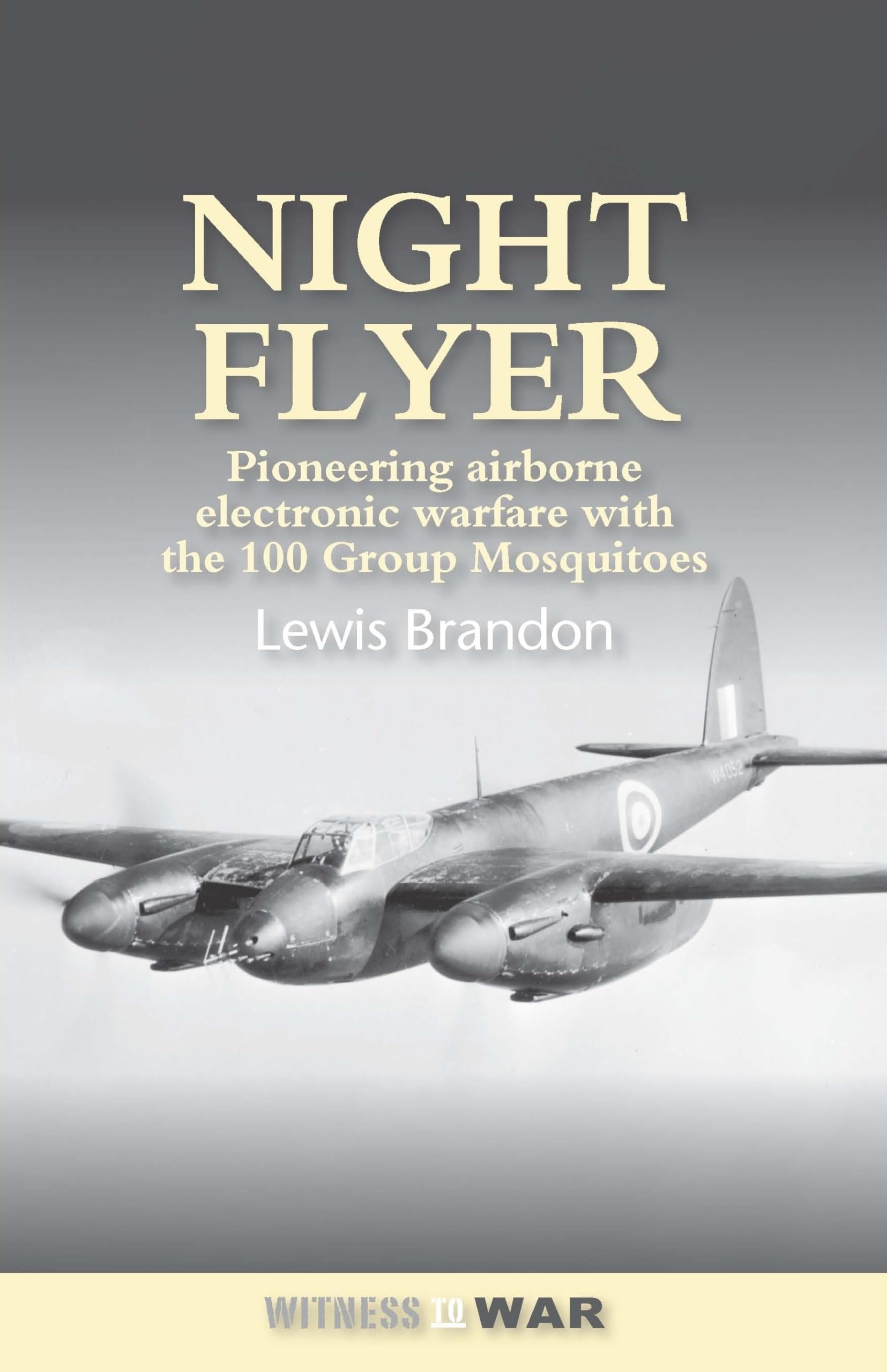 Night Flyer: Pioneering Airborne Electronic Warfare With The 100 Group Mosquitos (Fighter pilots)