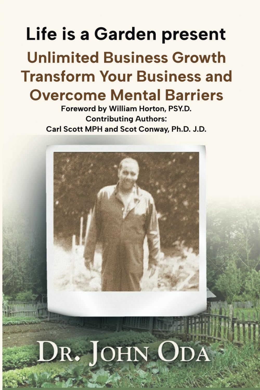 Life is a Garden Present Unlmited Business Growth: Transform Your Business and Overcome Mental Barriers