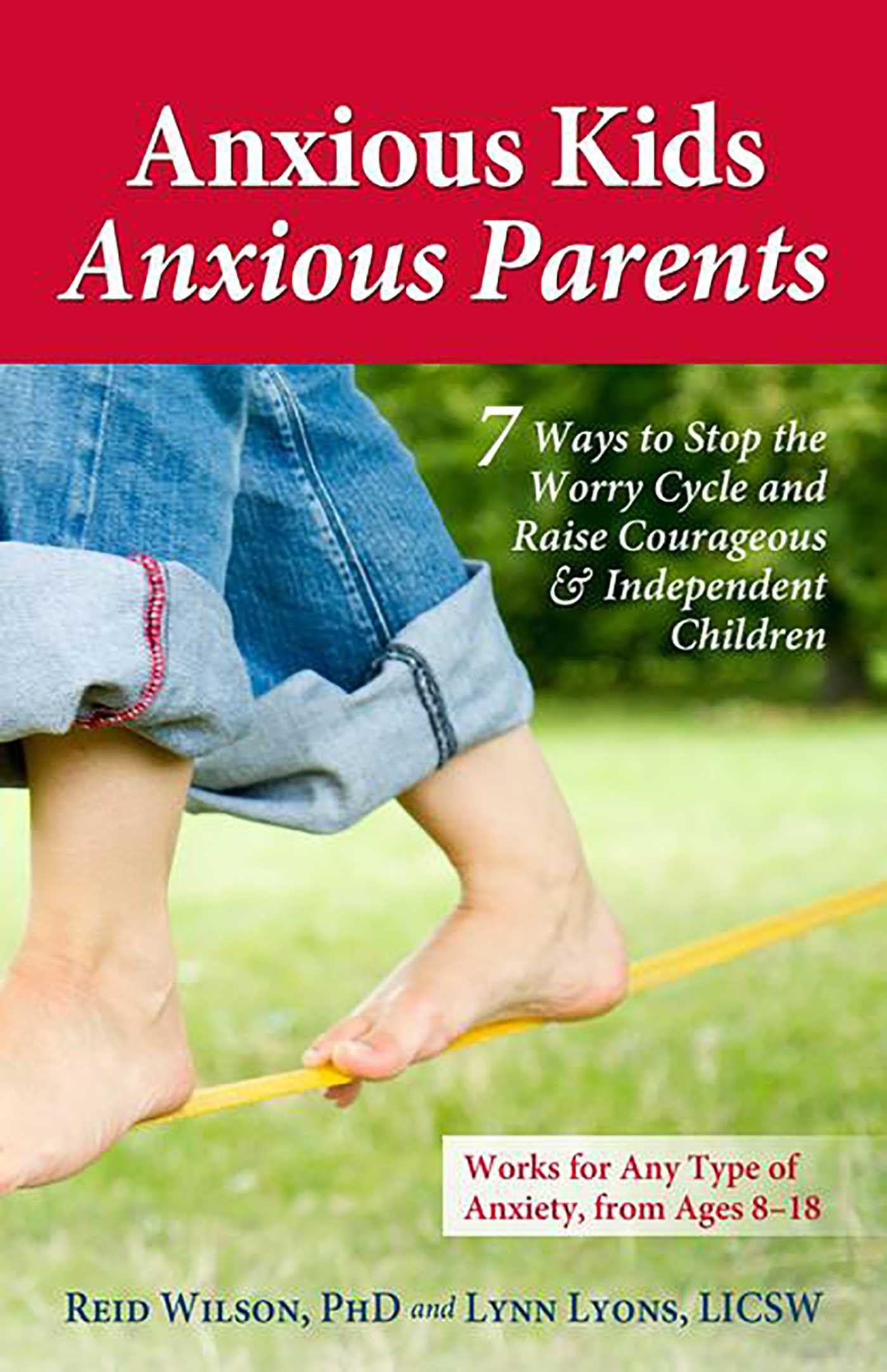Wilson, Reid, PhD. – Buch – Anxious Kids, Anxious Parents: 7 Wege gegen den Sorgenkreis und zur Förderung von Mut und Selbstständigkeit