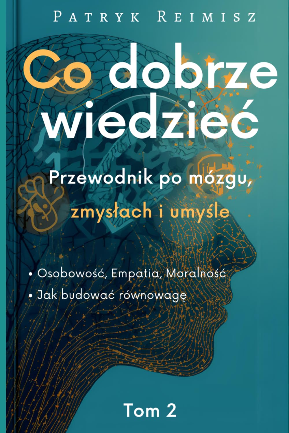 Co dobrze wiedzieć: Przewodnik po mózgu, zmysłach i umyśle. CZĘŚĆ II (Mózgi i Umysł)