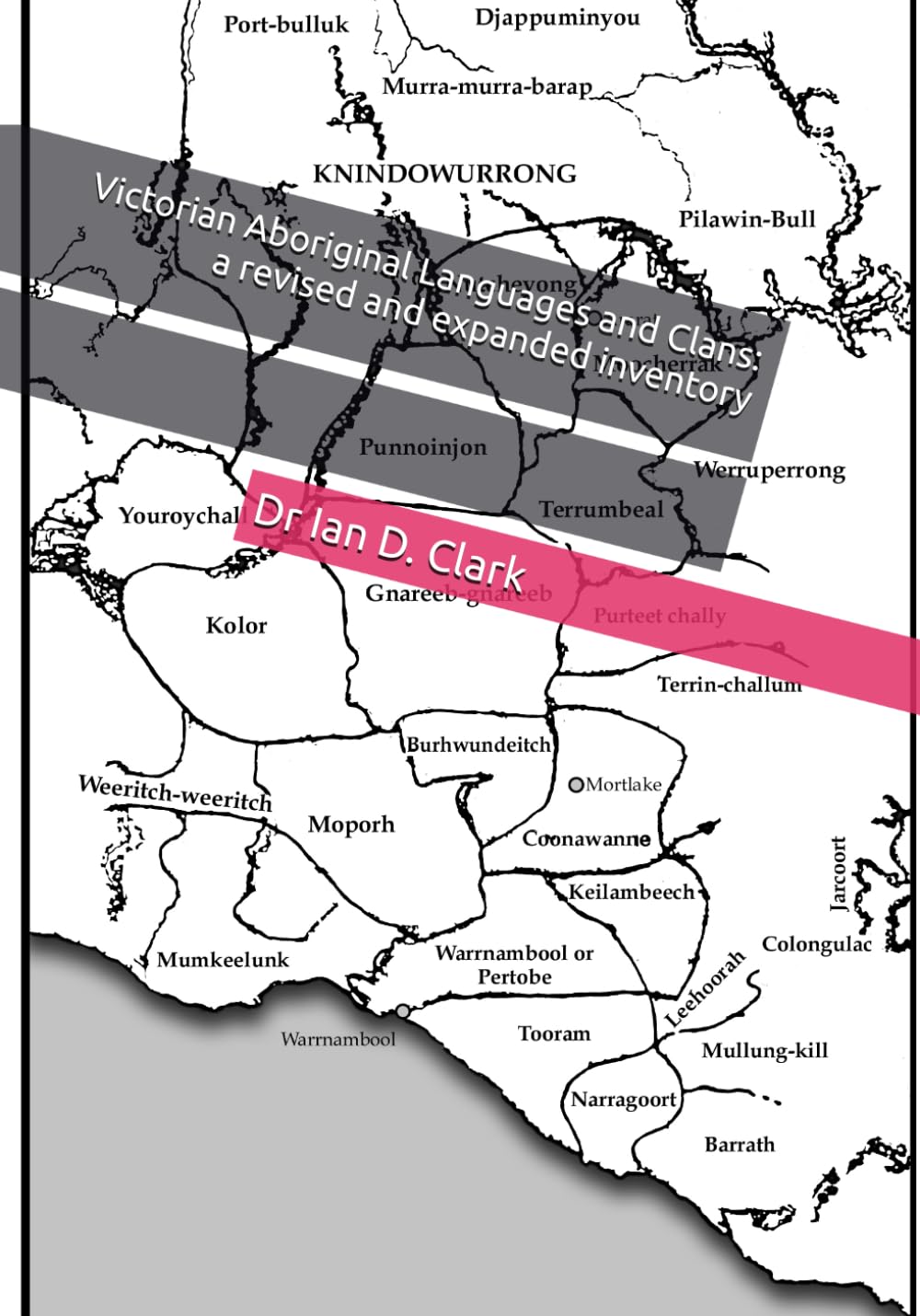Victorian Aboriginal Languages and Clans: a revised and expanded inventory (First Nation histories)