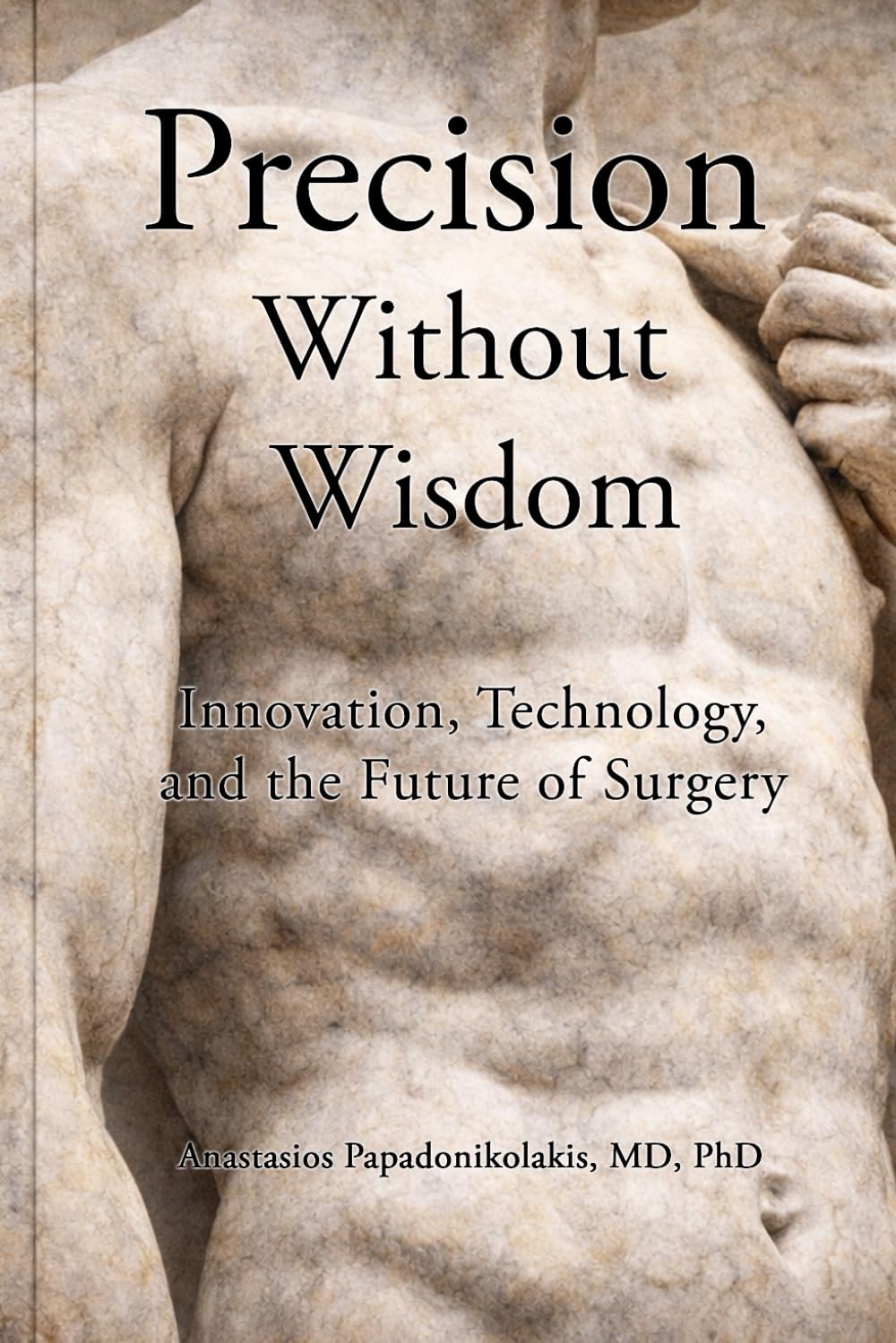 Precision Without Wisdom: Innovation, Technology, and the Future of Surgery