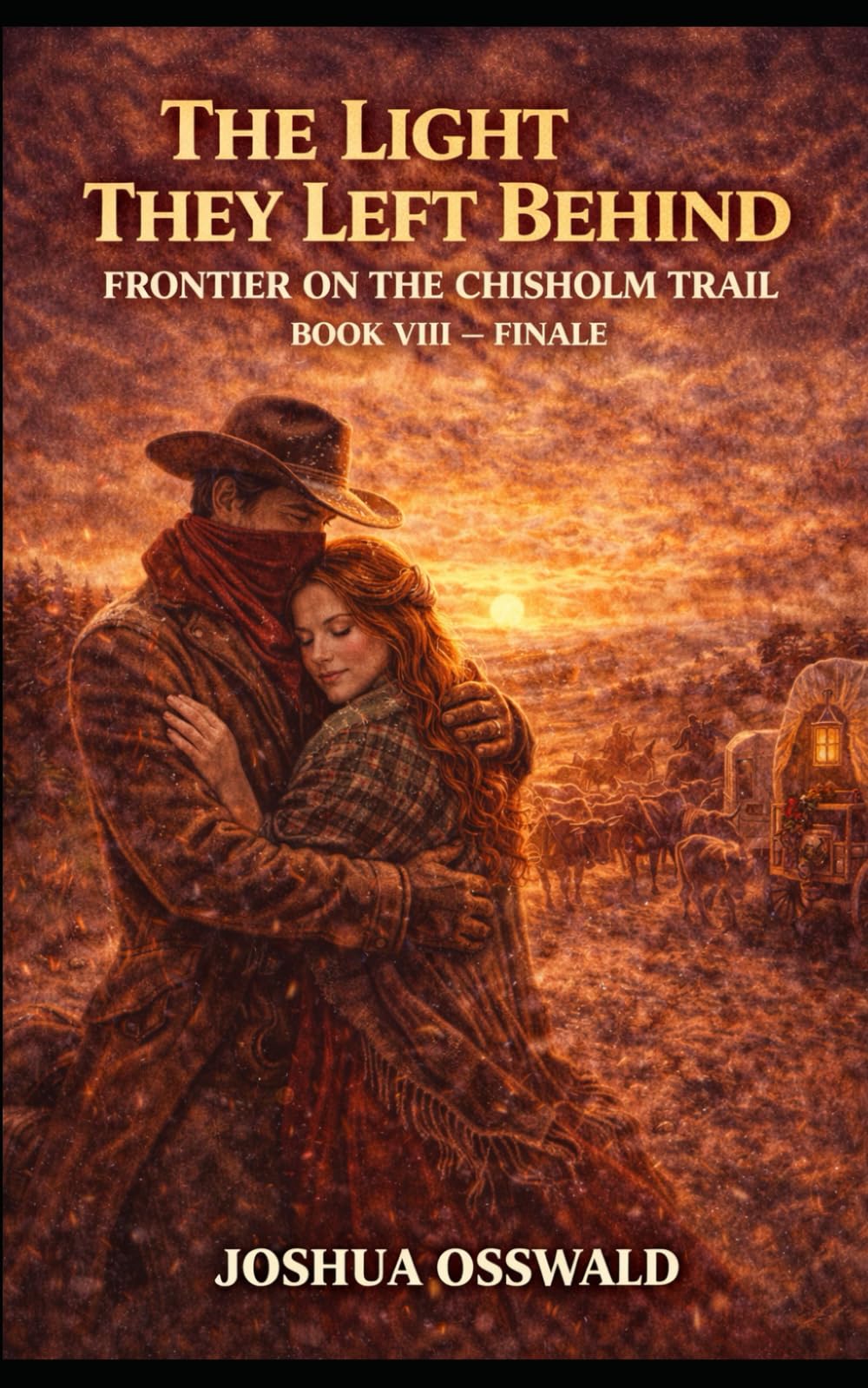 THE LIGHT THEY LEFT BEHIND: Frontier on the Chisholm Trail Book VIII — Finale: 8 (CHISHOLM TRAIL SAGA)