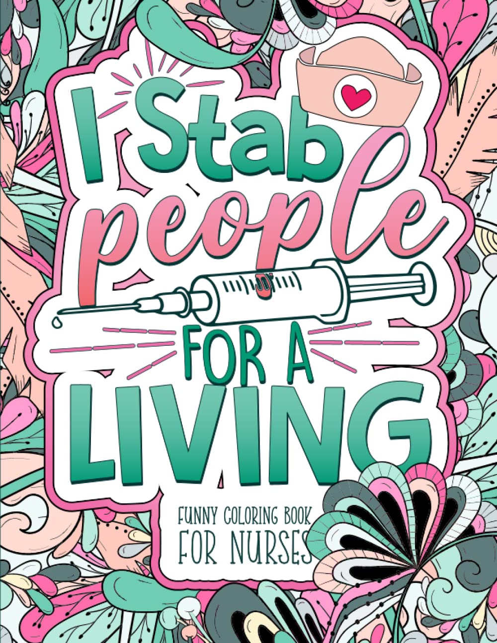 Funny Coloring Book for Nurses: Nurse Coloring Book and Humor - 40 Nurse Quote Coloring Pages