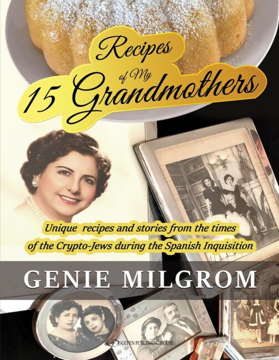 Buy Recipes of My 15 Grandmothers: Unique Recipes and Stories from the Times of the Crypto-Jews during the Spanish Inquisition — BookShops.in