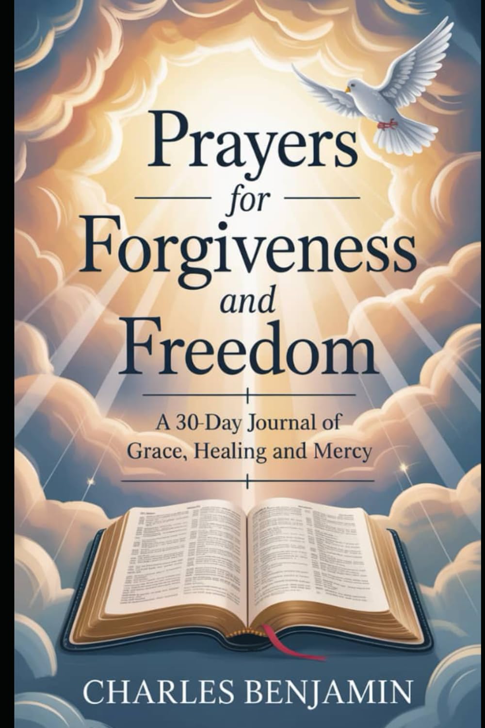 PRAYER FOR FORGIVENESS AND FREEDOM: A 30-Day Journal Of Grace Healing And Mercy